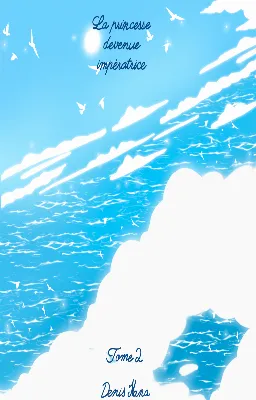 La princesse devenue impératrice, tome 2.
