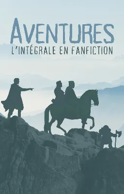 Aventures, La Fanfiction | Intégrale