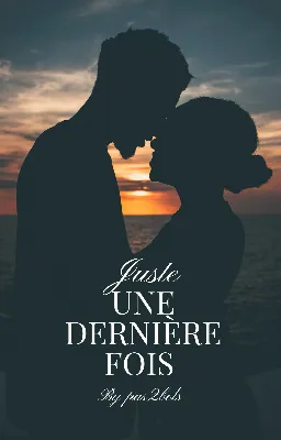 Juste une dernière fois