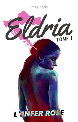 Eldria - T1 - L'Enfer Rose