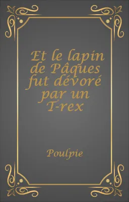 Et le lapin de Pâques fut dévoré par un T-rex