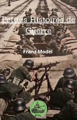 Petites Histoires de Guerre : Franz Model