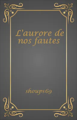 L'aurore de nos fautes
