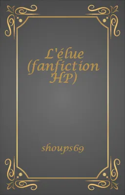 L'élue (fanfiction HP)