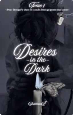 Desires in the Dark [ TOME 1 ]