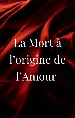 La Mort à l'origine de l'Amour