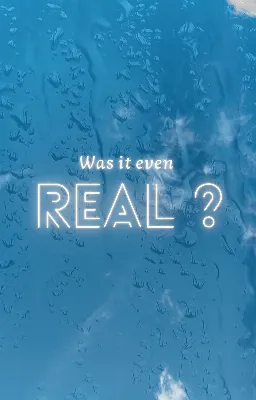 Was it even real ?