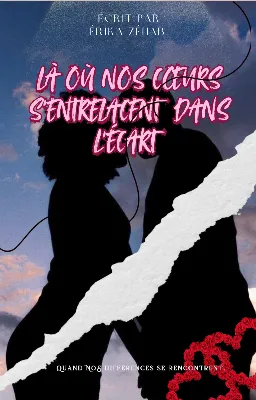 LÀ OÙ NOS CŒURS S'ENTRELACENT DANS L'ÉCART