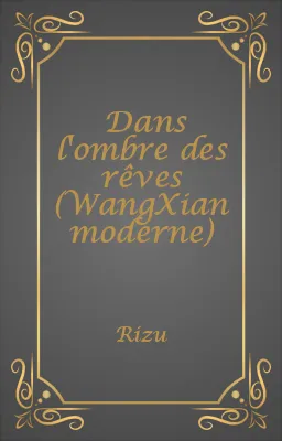 Dans l'ombre des rêves (WangXian moderne)