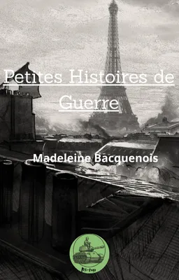 Petites Histoires de Guerre : Madeleine Bacquenois