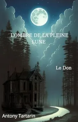 L'ombre de la pleine lune : Tome 1 - Le Don