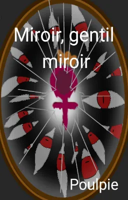 Miroir, gentil miroir
