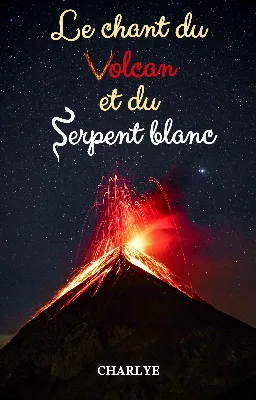 Le chant du volcan et du serpent blanc