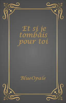 Et si je tombais pour toi