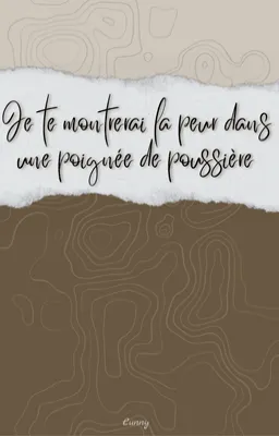 Je te montrerai la peur dans une poignée de poussière