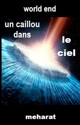Worldend — Un Caillou dans le Ciel