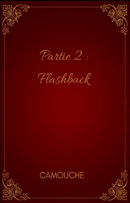 Partie 2 : flashback